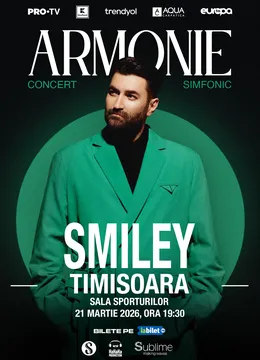 Timisoara: Smiley - Armonie - Concert Simfonic