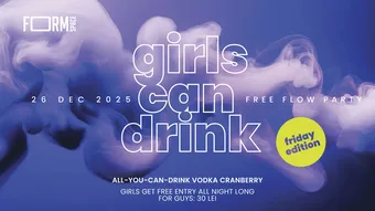 Girls Can Drink: Free Flow Party at FORM Space