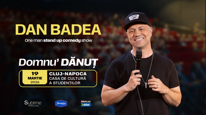 Cluj-Napoca: Stand-up Comedy cu DAN BADEA - “Domnu’ DANUT” - ora 21:00