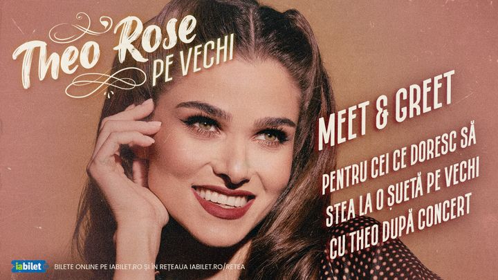 Craiova: Supliment Meet & Greet THEO ROSE - “Pe vechi”