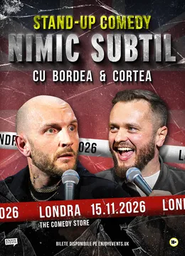 Londra: Bordea & Cortea | The Comedy Store | Nimic Subtil
