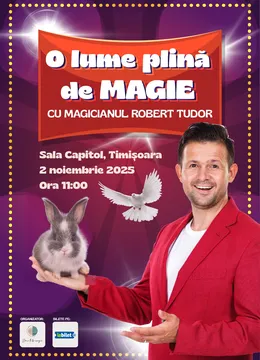 Cluj-Napoca: "O lume plina de magie" cu Magicianul Robert Tudor