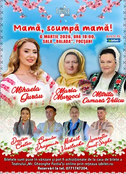 Focsani: Mamă, scumpă mamă!