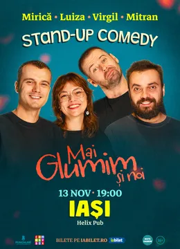 Iași: Stand-up comedy cu Mirică, loana Luiza, Virgil Ciulin și Mitran | Mai glumim și noi