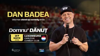 Luxemburg: Stand-up Comedy cu DAN BADEA - “Domnu’ DANUT” - ora 19:00