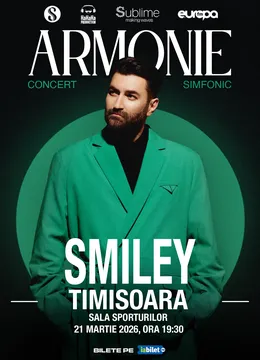Timisoara: Smiley - Armonie - Concert Simfonic