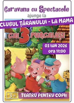 Cei trei purceluși @ Clubul Tăranului - La Mama