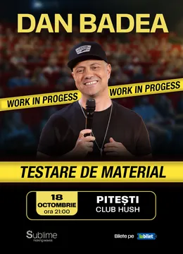 Pitesti: Stand-up Comedy cu DAN BADEA - "Work in progress" - Testare de material