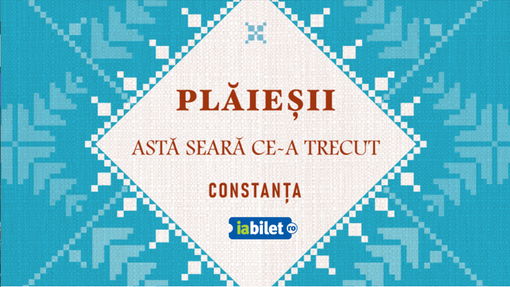 Constanța: Astă seară ce-a trecut cu Ansamblul Plăieșii