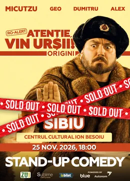 Sibiu: Stand-up Comedy cu Micutzu, Geo Adrian si George Dumitru - “Atentie, vin ursii!” - ORA 18:00