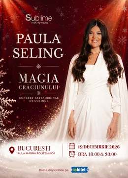 Bucuresti: Paula Seling - “Magia Crăciunului" - Ora 20:00