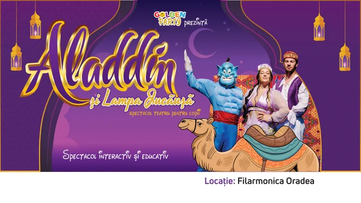 Oradea: Aladin și lampa jucăușă