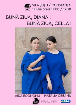 Constanța: Bună ziua, Diana! Bună ziua, Cella! Ora 19:30