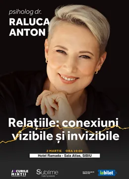 Sibiu: Conferinta Raluca Anton - Relațiile: conexiuni vizibile și invizibile