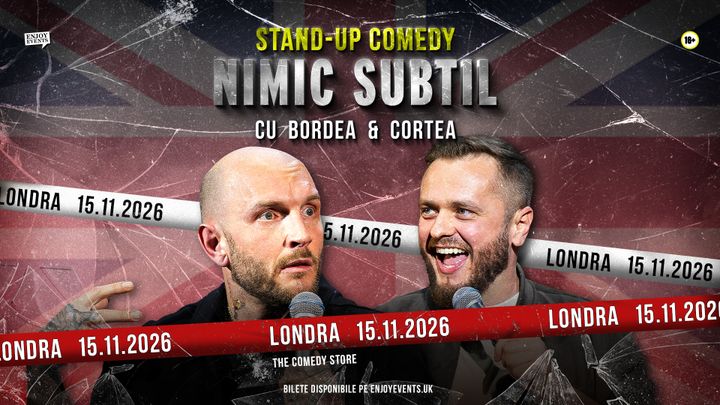 Londra: Bordea & Cortea | The Comedy Store | Nimic Subtil