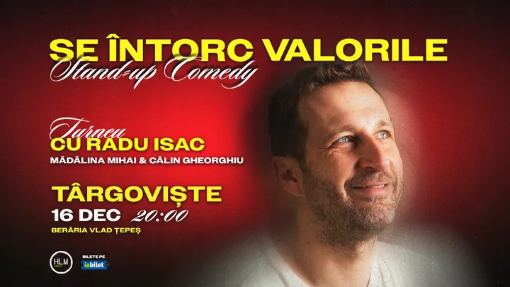 Târgoviște: Stand-Up Comedy cu Radu Isac - “Se întorc valorile”