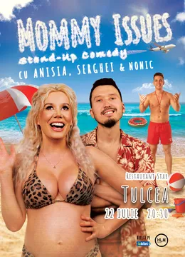 Tulcea: Stand-Up Comedy cu Anisia, Serghei și Nonic - Mommy issues