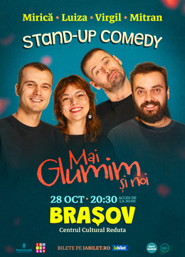 Brașov: Stand-up Comedy cu Mirică, loana Luiza, Virgil Ciulin și Mitran | Mai glumim și noi