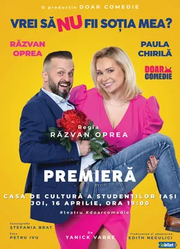 Iasi: Vrei să NU fii soția mea? - Premiera