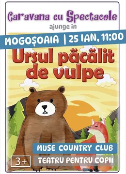 Mogosoaia: Ursul păcălit de vulpe @ Muse Country Club