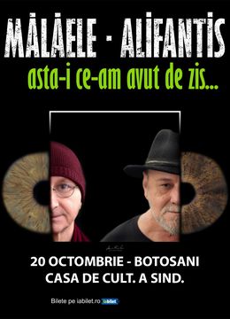 Botosani: „Asta-i ce-am avut de zis…” - Horațiu Mălăele & Nicu Alifantis