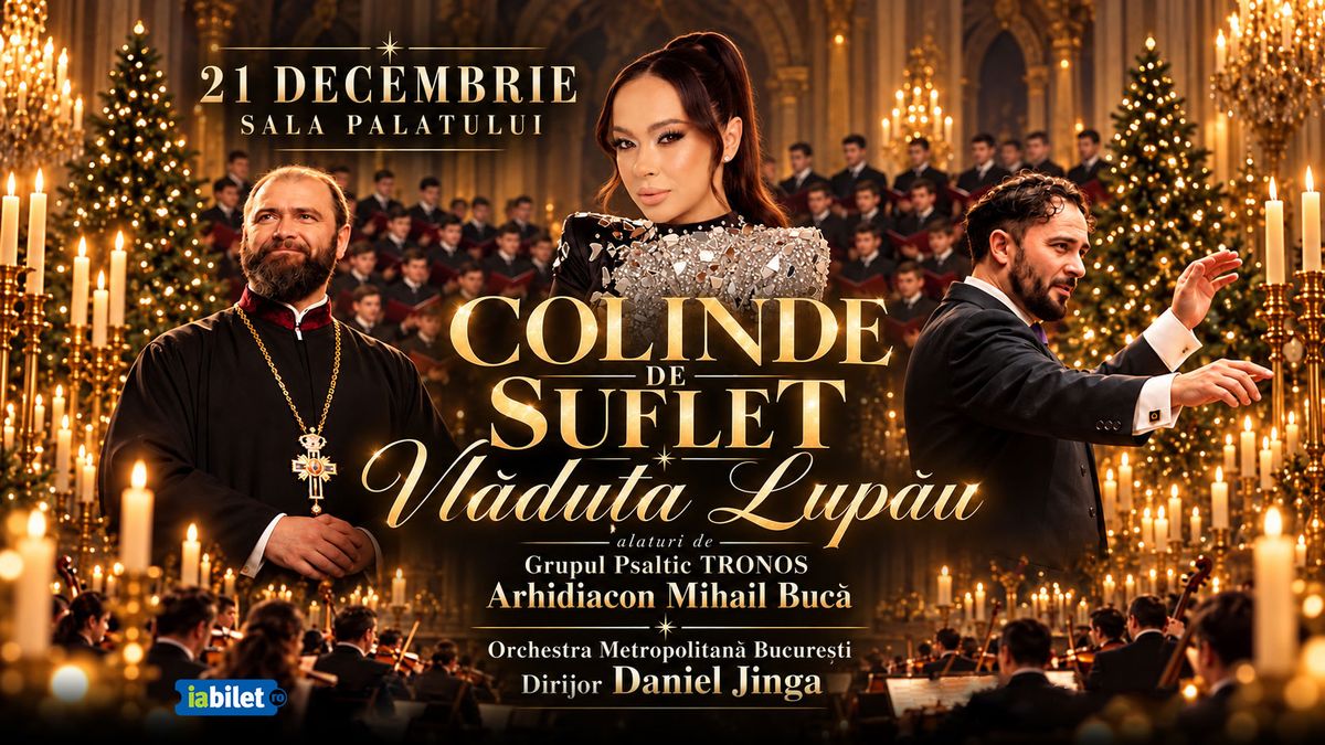 COLINDE DE SUFLET– Vladuta Lupau, Grupul Psaltic TRONOS și Orchestra Metropolitana Bucuresti