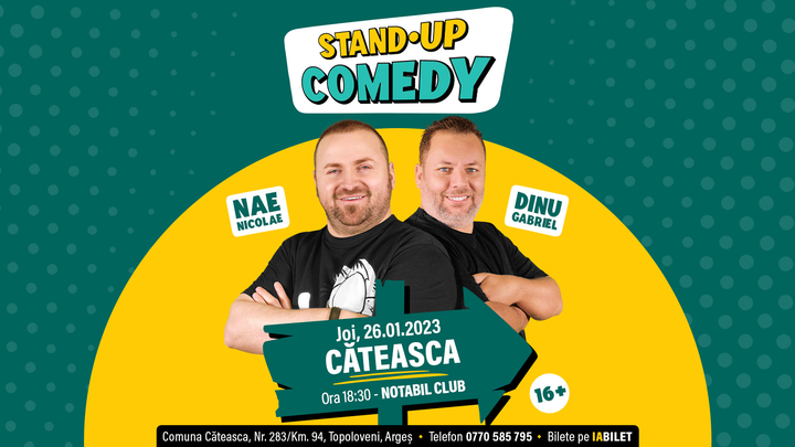 Topoloveni: Stand Up cu Nae Nicolae si Gabriel Dinu