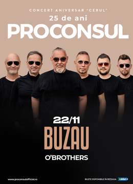 Buzau: Proconsul - Concert Aniversar ”Cerul” 25 de ani