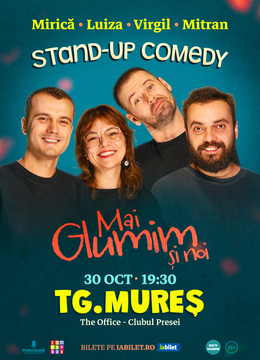Târgu Mureș: Stand-up comedy cu Mirică, loana Luiza, Virgil Ciulin și Mitran | Mai glumim și noi
