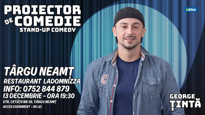Targu Neamt: Stand-up Comedy - Proiector de Comedie cu George Țintă