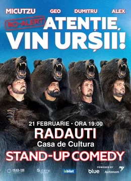 Radauti: Stand-up Comedy cu Micutzu, Geo Adrian si George Dumitru - “Atentie, vin ursii!" - 19:00