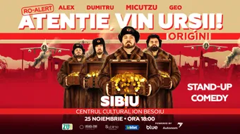 Sibiu: Stand-up Comedy cu Micutzu, Geo Adrian si George Dumitru - “Atentie, vin ursii!” - ORA 18:00