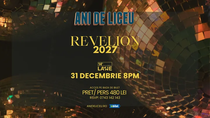 ANI DE LICEU - Revelion 2027