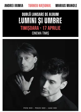 Timisoara: Andrei Irimia x Marius Manole - Dublă lansare de album | Lumini și Umbre