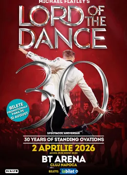 Cluj-Napoca: Lord of the Dance: 30th Anniversary Tour – Spectacol aniversar