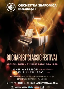 Bucharest Classic Festival: Ceaikovski, Orchestra Simfonică București, Adela Liculescu, John Axelrod