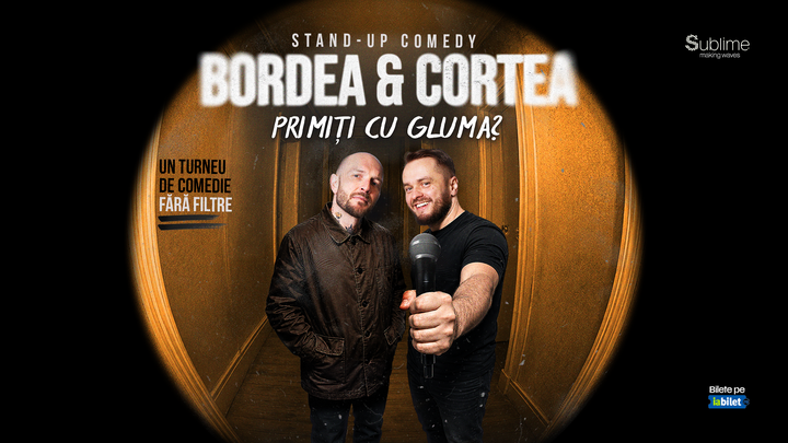 Turneu Stand-Up Comedy cu Bordea &amp; Cortea - "Primiți cu gluma?"