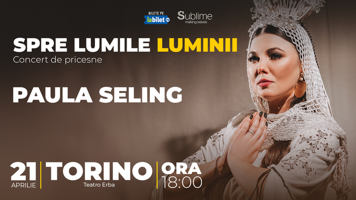 Torino: Concert Paula Seling “Spre Lumile Luminii"