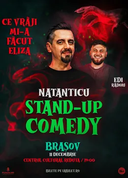 Brasov: Stand Up Comedy cu Natanticu și Edi Rădoiu | CE VRĂJI MI-A FĂCUT ELIZA