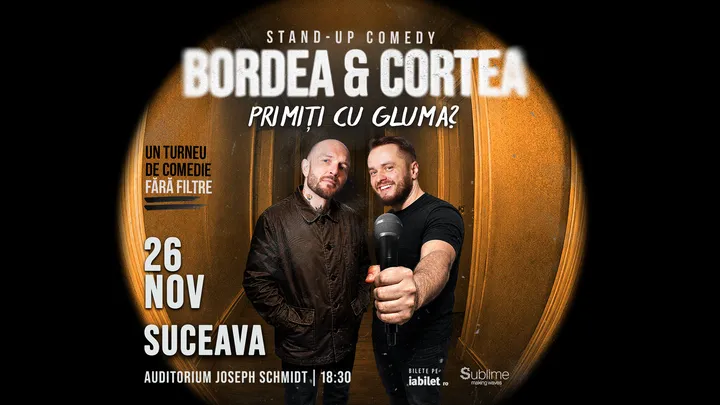 Suceava: Stand-Up Comedy cu Bordea & Cortea - "Primiți cu gluma?" - 18:30