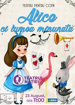 Ploiesti:  Alice și Lumea Minunată