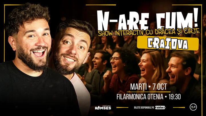 Craiova: N-are Cum! - Show interactiv cu Drăcea și Cîrje