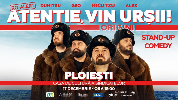 Ploiesti: Stand-up Comedy cu Micutzu, Geo Adrian si George Dumitru - “Atentie, vin ursii!” - ORA 18:00