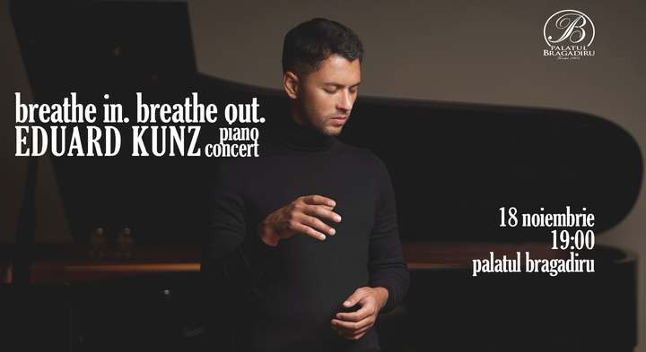 Breathe In. Breathe Out. Eduard Kunz Piano Concert