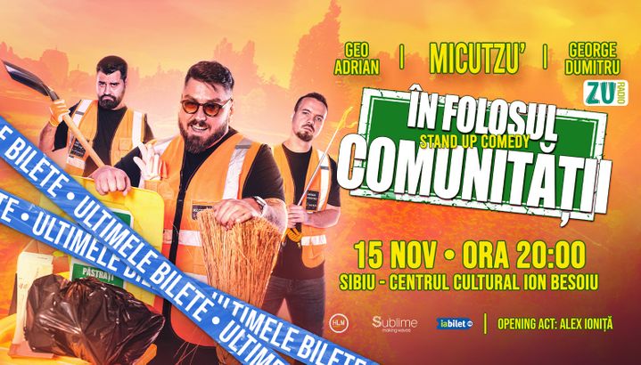 Sibiu: Stand-up Comedy cu Micutzu, Geo Adrian si George Dumitru - “IN FOLOSUL COMUNITATII” - VINERI - ORA 20:00