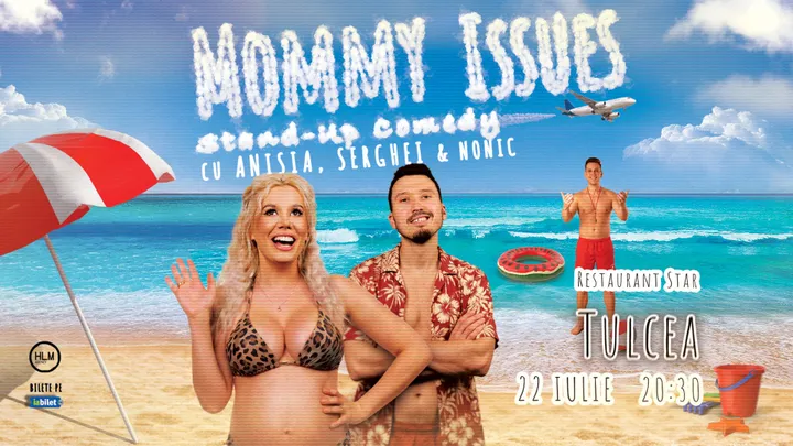 Tulcea: Stand-Up Comedy cu Anisia, Serghei și Nonic - Mommy issues