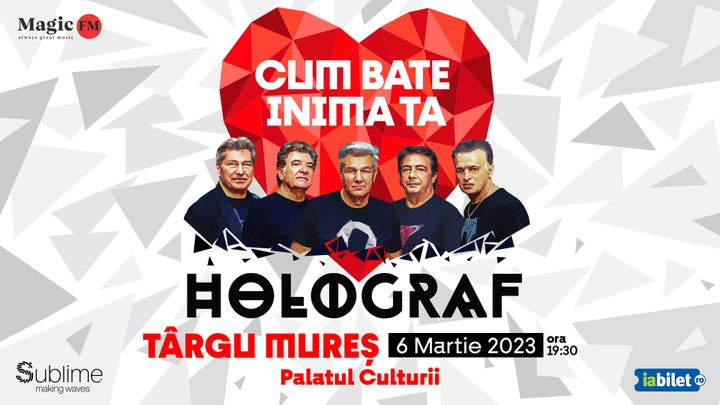 Targu Mures: HOLOGRAF - Cum bate inima ta
