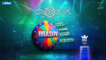 Brasov: CAROUSEL PARTY