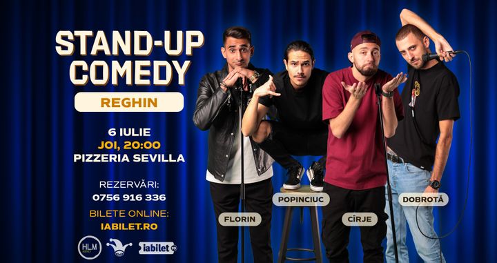 Reghin: Stand-up comedy cu Cîrje, Florin, Dobrotă și Popinciuc