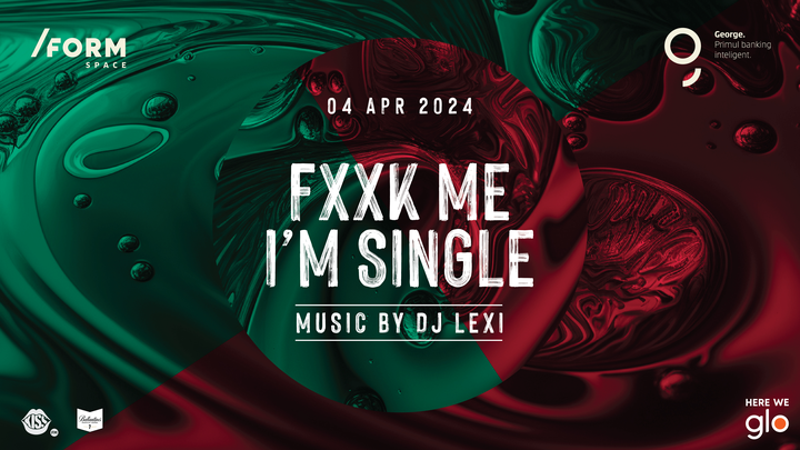 Fxxk Me I'm Single at /FORM Space